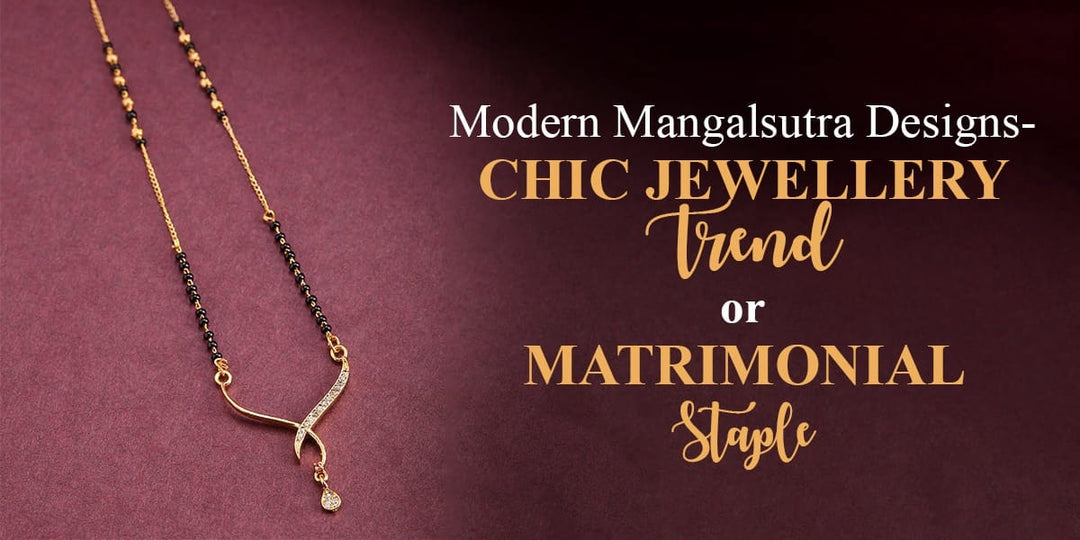 Modern Mangalsutra Designs - Chic Jewellery Trend or Matrimonial Staple
