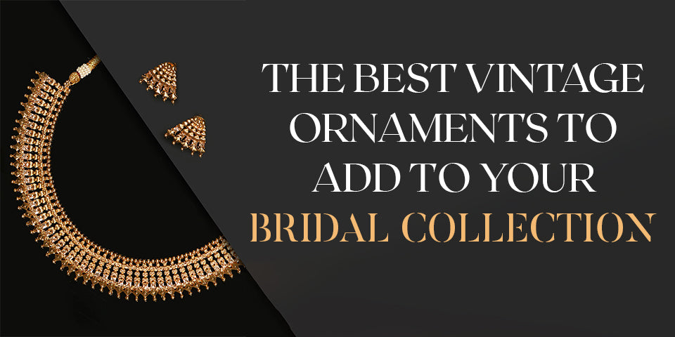 The Best Vintage Ornaments To Add To Your Bridal Collection