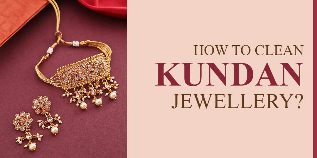 How to clean Kundan Jewellery?
