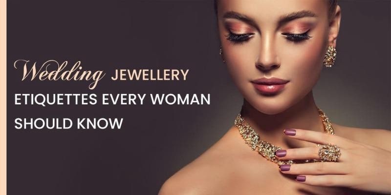Wedding Jewellery Etiquettes Every Woman Should Know