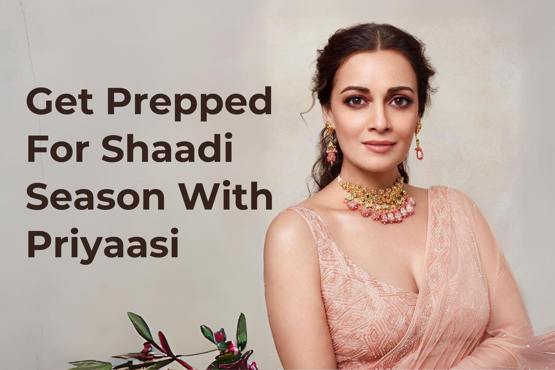 Get Prepped For Shaadi Season With Priyaasi